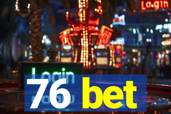 76 bet